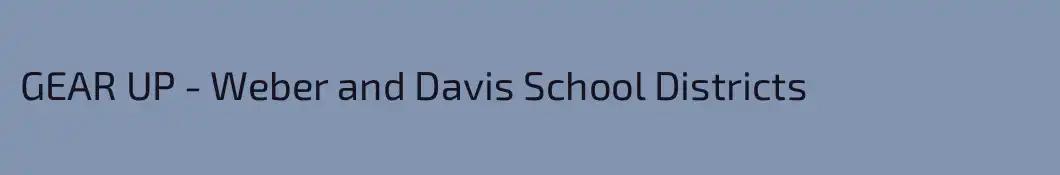 GEAR UP - Weber and Davis School Districts